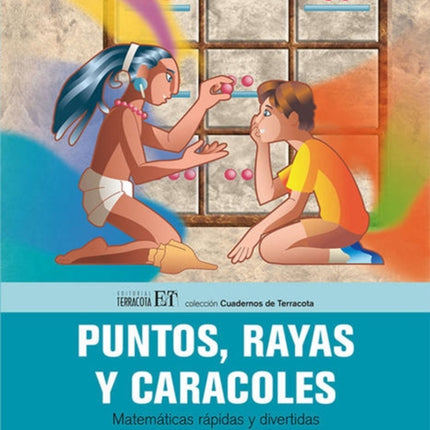 Puntos, rayas y caracoles: Matemáticas rápidas y divertidas con ayuda de los mayas