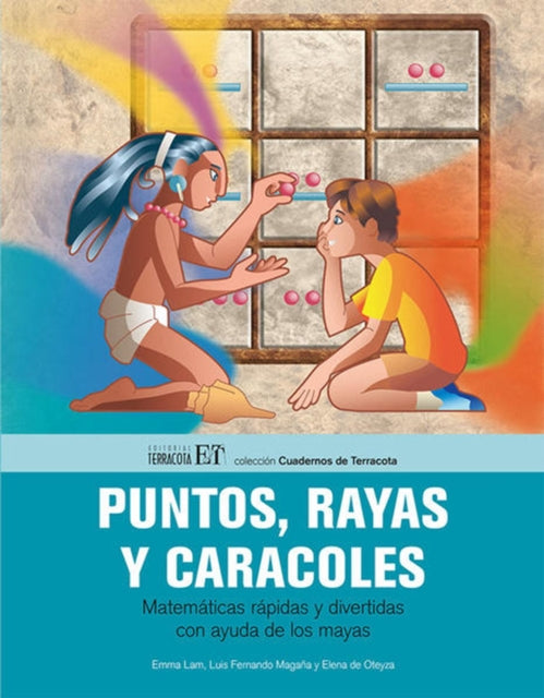 Puntos, rayas y caracoles: Matemáticas rápidas y divertidas con ayuda de los mayas