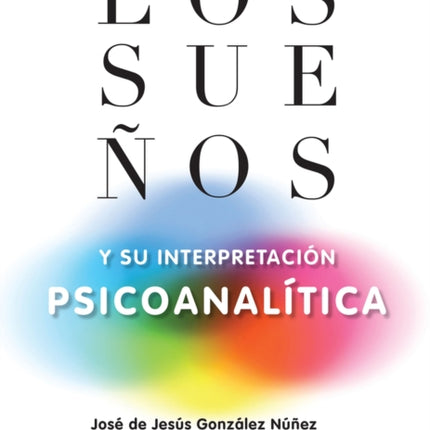 Los sueños y su interpretación psicoanalítica