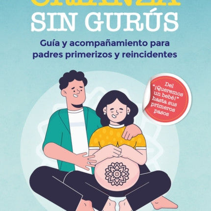 Crianza sin gurús: Guía y acompañamiento para