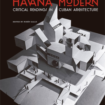 Havana Modern: Critical Readings in Cuban Architecture