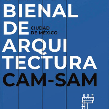 Mexico Citys Sixth Architecture Biennial CAM SAM