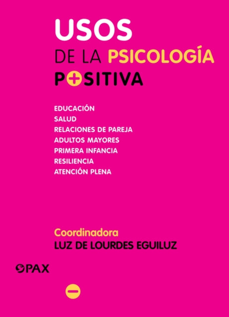 Usos de la psicología positiva: Educación, salud, relaciones de pareja, adultos mayores, primera infancia, resiliencia, atención plena