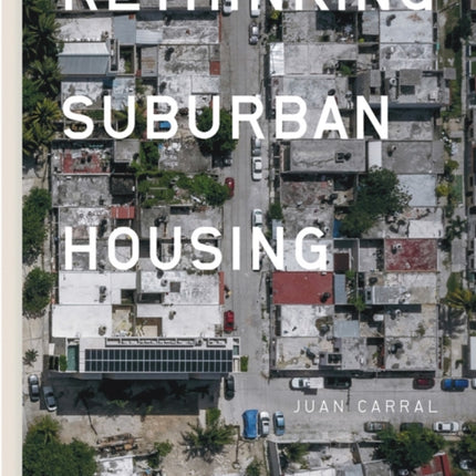 Juan Carral Rethinking Suburban Housing