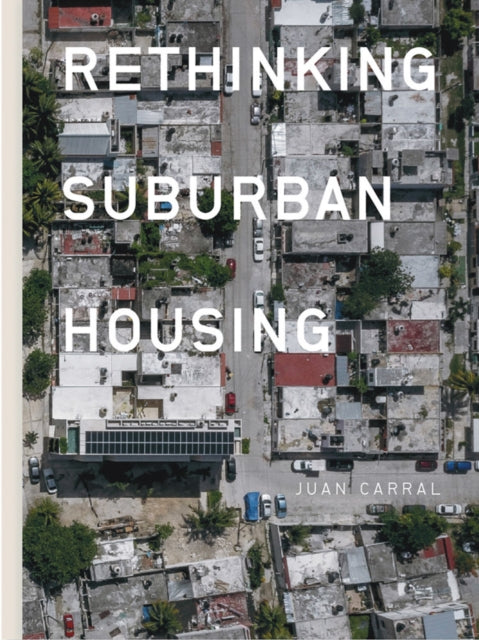 Juan Carral Rethinking Suburban Housing