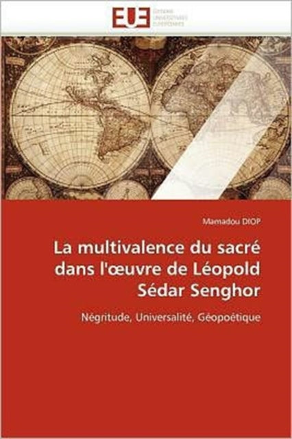 La Multivalence Du Sacr� Dans L'' Uvre de L�opold S�dar Senghor