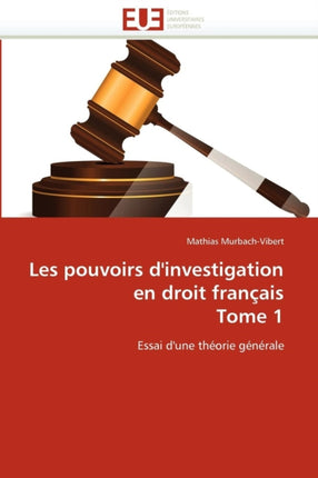 Les pouvoirs d'investigation en droit fran�ais tome 1