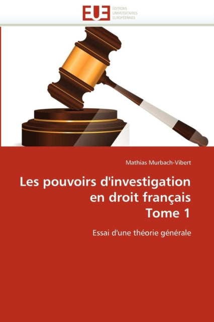 Les pouvoirs d'investigation en droit fran�ais tome 1