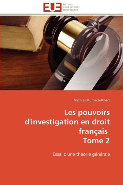 Les Pouvoirs d'Investigation En Droit Fran�ais Tome 2