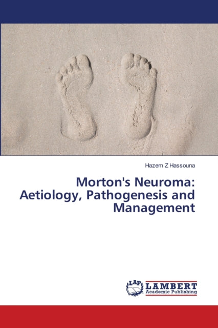 Morton's Neuroma: Aetiology, Pathogenesis and