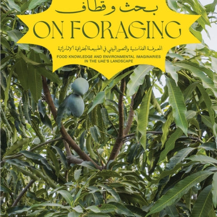 On Foraging - Food knowledge and Environmental Imaginaries in the UAE's landscape