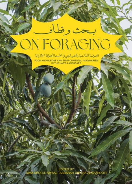 On Foraging - Food knowledge and Environmental Imaginaries in the UAE's landscape