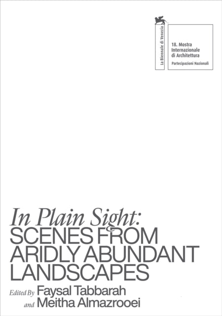 In Plain Sight: Scenes from Aridly Abundant Landscapes