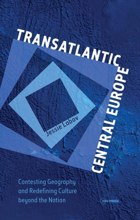Transatlantic Central Europe: Contesting