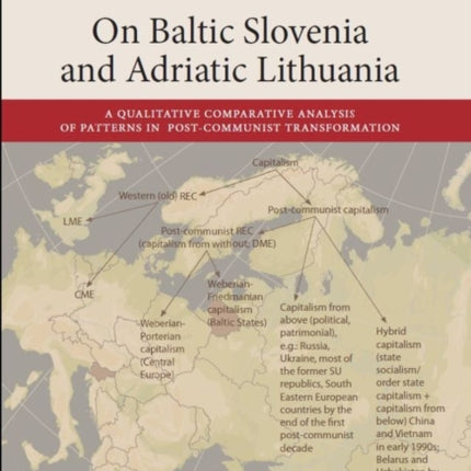 On Baltic Slovenia and Adriatic Lithuania: A Qualitative Comparative Analysis of Patterns in Post-Communist Transformation