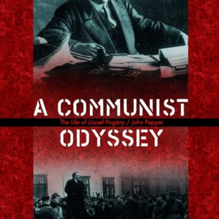A Communist Odyssey: The Life of JóZsef