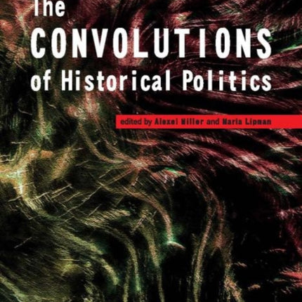 The Convolutions of Historical Politics