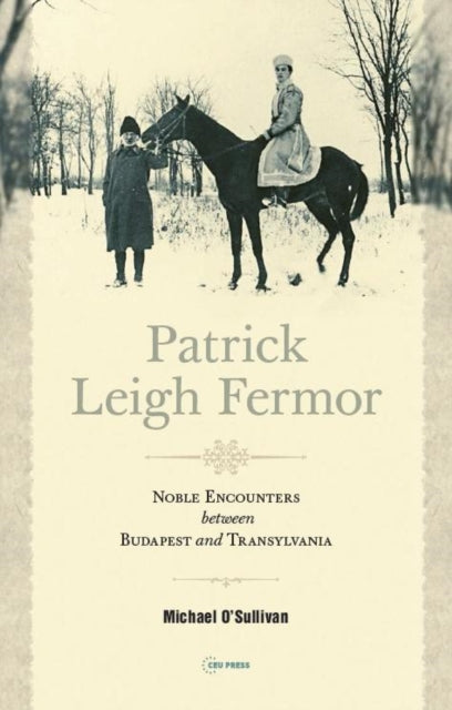 Patrick Leigh Fermor: Noble Encounters between