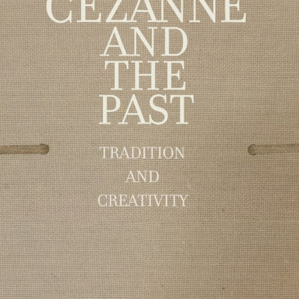 Cezanne and the Past: Tradition and Creativity