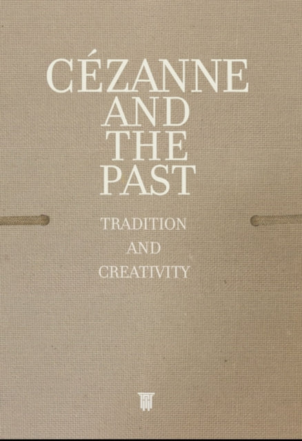 Cezanne and the Past: Tradition and Creativity