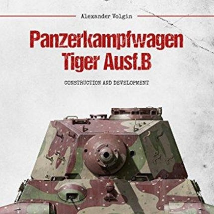 Panzerkampfwagen Tiger Ausf.B: Construction and Development