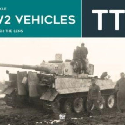 WW2 Vehicles Through the Lens Vol.1