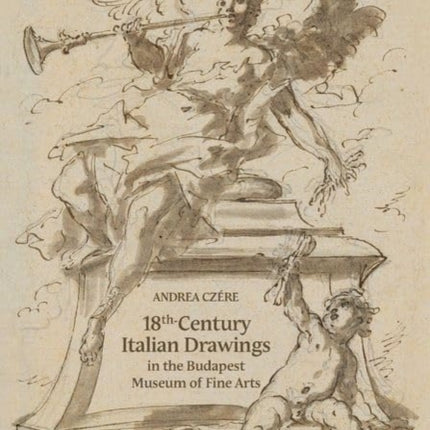 18thCentury Italian Drawings in the Budapest Museum of Fine Arts