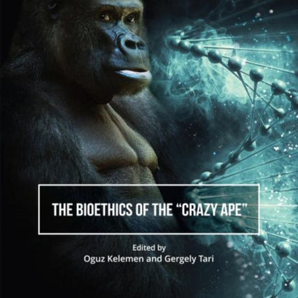 The Bioethics of the ""Crazy Ape