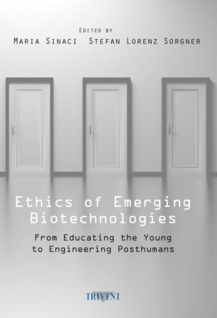 Ethics of Emerging Biotechnologies: From Educating the Young to Engineering Posthumans