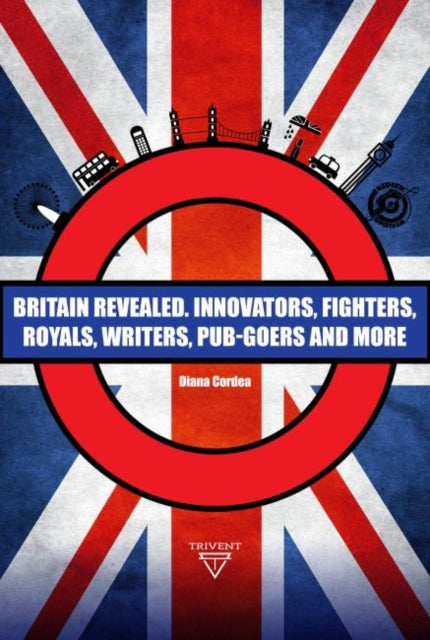 Britain Revealed: Innovators, Fighters, Royals, Writers, Pub-goers and More