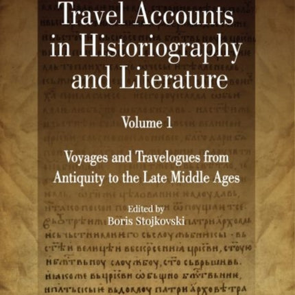 Voyages and Travel Accounts in Historiography and Literature, Volume 1: Voyages and Travelogues from Antiquity to the Late Middle Ages