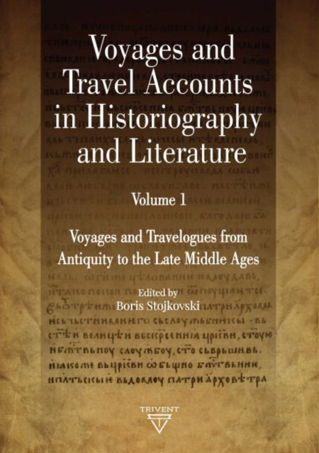 Voyages and Travel Accounts in Historiography and Literature, Volume 1: Voyages and Travelogues from Antiquity to the Late Middle Ages