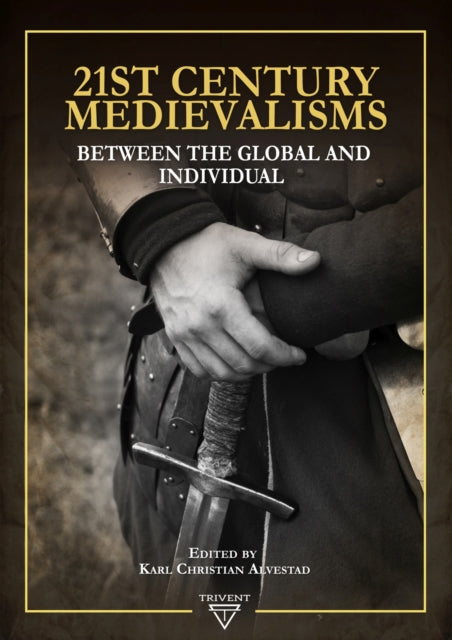 21st Century Medievalisms: Between The Global and