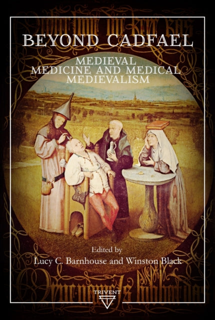 Beyond Cadfael: Medieval Medicine and Medical