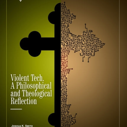 Violent Tech: A Philosophical and Theological Reflection