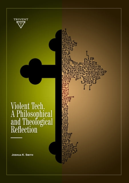 Violent Tech: A Philosophical and Theological Reflection