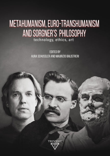 Metahumanism, Euro-Transhumanism and Sorgner's Philosophy: Technology, Ethics, Art