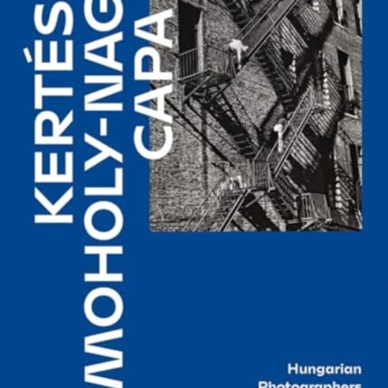 Kertesz Capa MoholyNagy