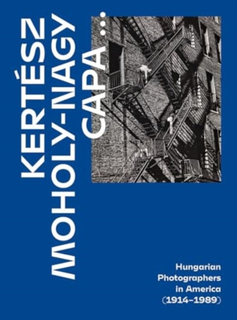 Kertesz Capa MoholyNagy