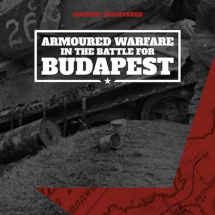 Armoured Warfare in the Battle for Budapest Softcover