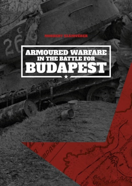 Armoured Warfare in the Battle for Budapest Softcover