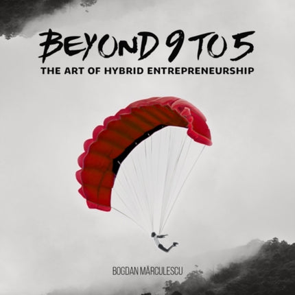 Beyond 9 to 5  The Art of Hybrid Entrepreneurship