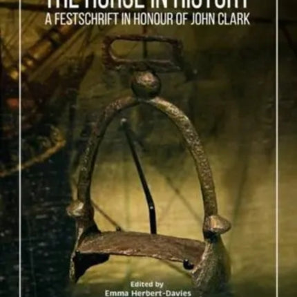 The Horse in History  A Festschrift in Honour of
