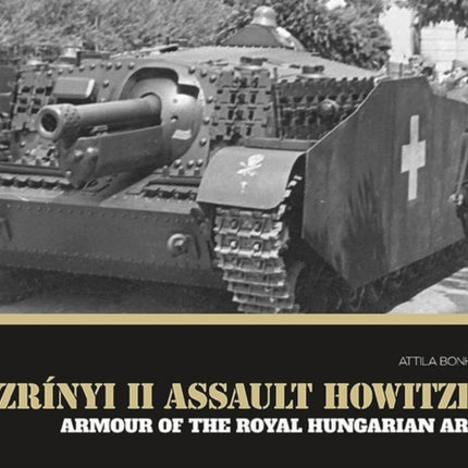 Zrinyi II Assault Howitzer: Armour of the Royal Hungarian Army