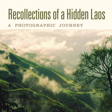 Recollections of a Hidden Laos: A Photographic Journey