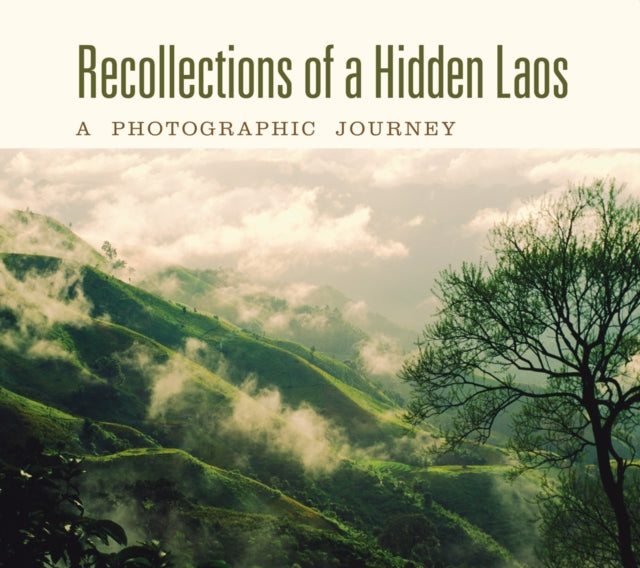 Recollections of a Hidden Laos: A Photographic Journey