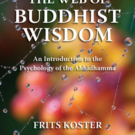 The Web of Buddhist Wisdom: An Introduction to the Psychology of the Abhidhamma