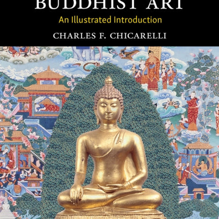 Buddhism and Buddhist Art: An Illustrated Introduction