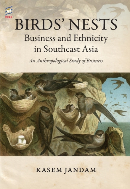 Birds' Nests: Business and Ethnicity in Southeast Asia: An Anthropological Study of Business