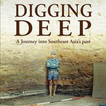 Digging Deep: A Journey into Southeast Asia's past